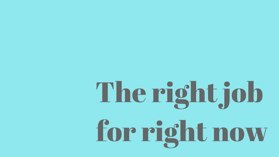 The right job for right now